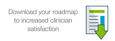 Download your roadmap to increased clinician satisfaction