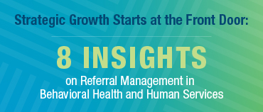 How Referral Management Drives Growth in Human Services