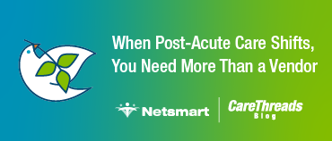 When Post-Acute Care Shifts, You Need More Than a Vendor